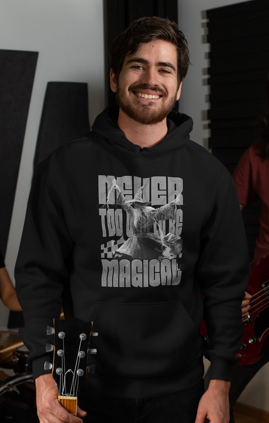 Hoodie Never too old to be Magical