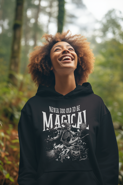 Hoodie Never too old to be Magical
