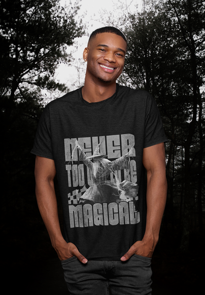 T-Shirt Never too old to be Magical Unisex