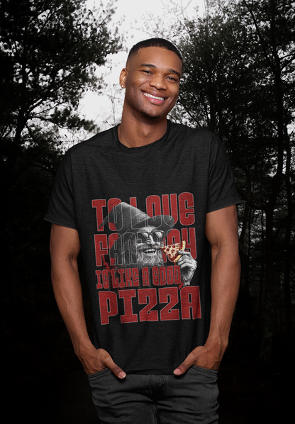 T-Shirt Fantasy is like a good Pizza Unisex